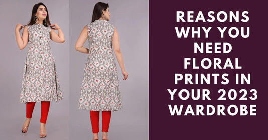 WHY YOU NEED FLORAL PRINTS IN YOUR 2023 