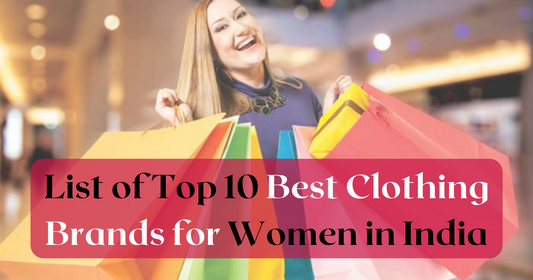List of Top 10 Best Clothing Brands for Women in India.